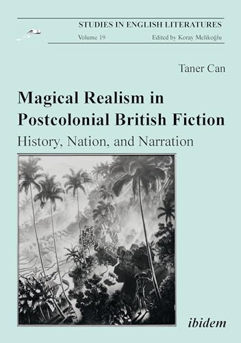 Stock image for Magical Realism in Postcolonial British Fiction: History, Nation, and Narration (Studies in English Literatures, 19) for sale by SecondSale