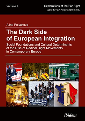Stock image for The Dark Side of European Integration: Social Foundations and Cultural Determinants of the Rise of Radical Right Movements in Contemporary Europe: 4 for sale by WorldofBooks