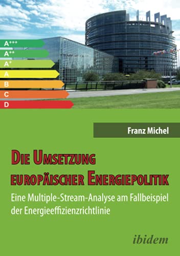 Beispielbild fr Die Umsetzung europischer Energiepolitik: Eine Multiple-Stream-Analyse am Fallbeispiel der Energieeffizienzrichtlinie zum Verkauf von medimops