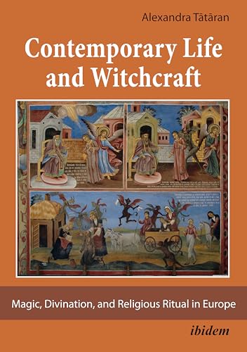 Contemporary Life and Witchcraft - Magic, Divination, and Religious Ritual in Europe (Paperback) - Alexandra Tataran