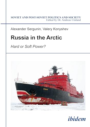 Beispielbild fr Russia in the Arctic: Hard or Soft Power? (Soviet and Post-Soviet Politics and Society) zum Verkauf von Midtown Scholar Bookstore