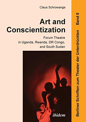 Beispielbild fr Art and Conscientization: Forum Theatre in Uganda, Rwanda, Dr Congo, and South Sudan (Berliner Schriften Zum Theater) zum Verkauf von Revaluation Books