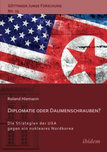 9783838208275: Diplomatie oder Daumenschrauben?: Die Strategien der USA gegen ein nukleares Nordkorea