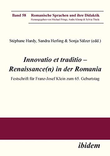 Stock image for Innovatio et traditio ? Renaissance(n) in der Romania: Festschrift Fr Franz-Josef Klein Zum 65. Geburtstag (German Edition) for sale by Lucky's Textbooks