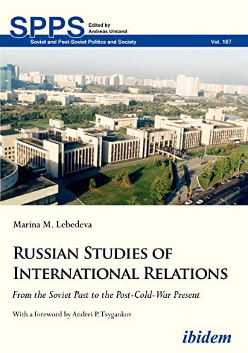 Stock image for Russian Studies of International Relations: From the Soviet Past to the Post-Cold-War Present (Soviet and Post-Soviet Politics and Society) for sale by Books From California