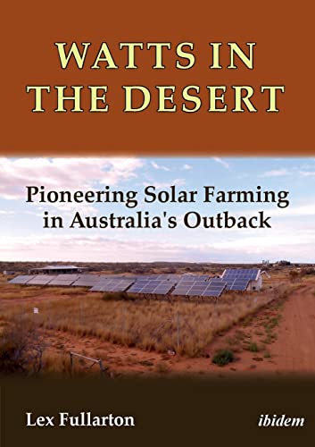Imagen de archivo de Watts in the Desert: Pioneering Solar Farming in Australia's Outback a la venta por Midtown Scholar Bookstore