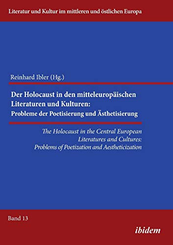 9783838209524: The Holocaust in the Central European Literatures and Cultures. Problems of Poetization and Aestheticization (13): Problems of Poetization & Aestheticization