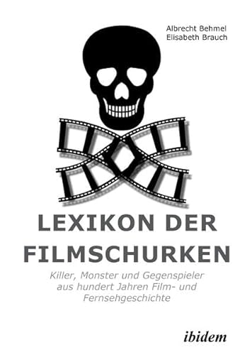 9783838209685: Lexikon der Filmschurken: Killer, Monster und Gegenspieler aus hundert Jahren Film- und Fernsehgeschichte
