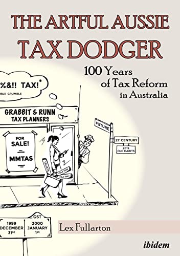 Beispielbild fr The Artful Aussie Tax Dodger 100 Years of Tax Reform in Australia zum Verkauf von Buchpark