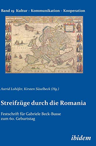 Stock image for Streifzge durch die Romania: Festschrift fr Gabriele Beck-Busse zum 60. Geburtstag (Kultur - Kommunikation - Kooperation) for sale by medimops