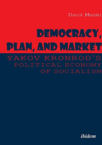 Beispielbild fr Democracy, Plan, and Market Yakov Kronrod's Political Economy of Socialism zum Verkauf von PBShop.store US