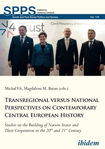Stock image for Transregional versus National Perspectives on Contemporary Central European History: Studies on the Building of Nation-States and Their Cooperation in the 20th and 21st Century for sale by Kennys Bookshop and Art Galleries Ltd.