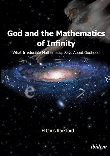 Stock image for God and the Mathematics of Infinity What Irreducible Mathematics Says About Godhood for sale by PBShop.store US