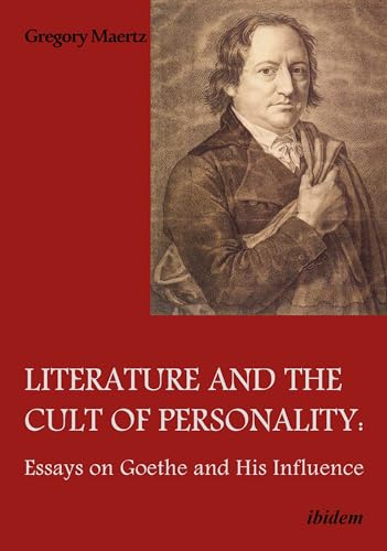 Stock image for Literature and the Cult of Personality: Essays on Goethe and His Influence for sale by Midtown Scholar Bookstore