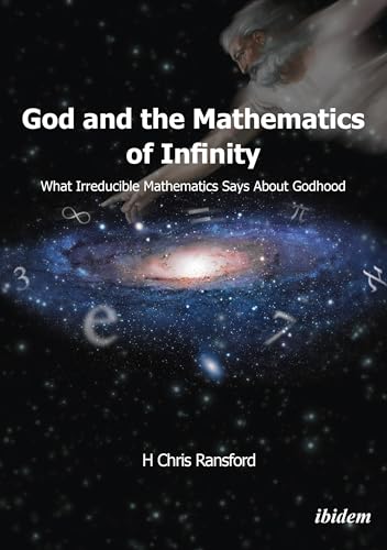 Beispielbild fr God and the Mathematics of Infinity: What Irreducible Mathematics Says about Godhood zum Verkauf von SecondSale