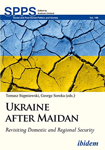 Beispielbild fr Ukraine after Maidan: Revisiting Domestic and Regional Security (Soviet and Post-Soviet Politics and Society) zum Verkauf von Books From California