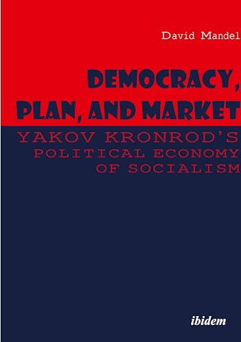 Beispielbild fr Democracy, Plan, and Market   Yakov Kronrod's Political Economy of Socialism zum Verkauf von Revaluation Books