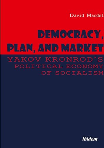 Imagen de archivo de Democracy, Plan, and Market   Yakov Kronrod's Political Economy of Socialism a la venta por Revaluation Books