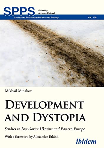 Stock image for Development and Dystopia: Studies in Post-Soviet Ukraine and Eastern Europe (Soviet and Post-Soviet Politics and Society) for sale by HPB-Red