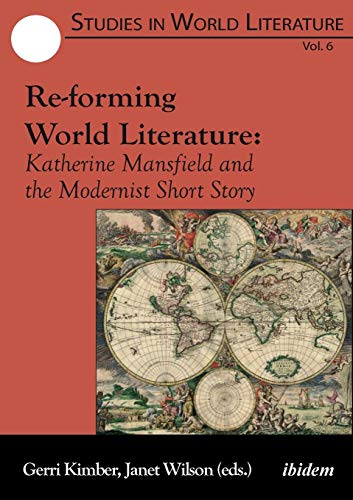 Beispielbild fr Re-forming World Literature: Katherine Mansfield and the Modernist Short Story (Studies in World Literature) zum Verkauf von HPB-Red