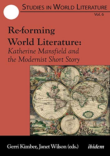 9783838211138: Re-forming World Literature: Katherine Mansfield and the Modernist Short Story (Studies in World Literature)