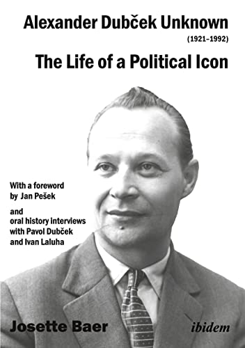 Stock image for Alexander Dubcek Unknown (1921-1992): The Life of a Political Icon for sale by SecondSale