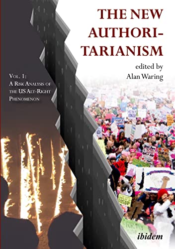 Stock image for The New Authoritarianism: Vol. 1: A Risk Analysis of the US Alt-Right Phenomenon for sale by Midtown Scholar Bookstore