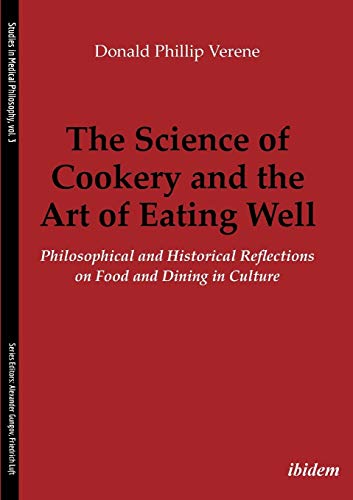 Beispielbild fr The Science of Cookery and the Art of Eating Well : Philosophical and Historical Reflections on Food and Dining in Culture zum Verkauf von Better World Books