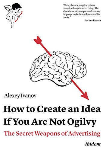 Beispielbild fr How to Create an Idea If You Are Not Ogilvy The Secret Weapons of Advertising zum Verkauf von PBShop.store US