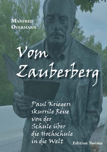 Stock image for Vom Zauberberg: Paul Kriegers skurrile Reise von der Schule ber die Hochschule in die Welt (Edition Noema) for sale by medimops