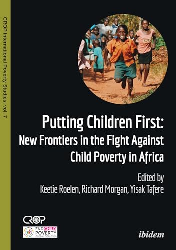 Imagen de archivo de Putting Children First: New Frontiers in the Fight Against Child Poverty in Africa (CROP International Poverty Studies) a la venta por WorldofBooks
