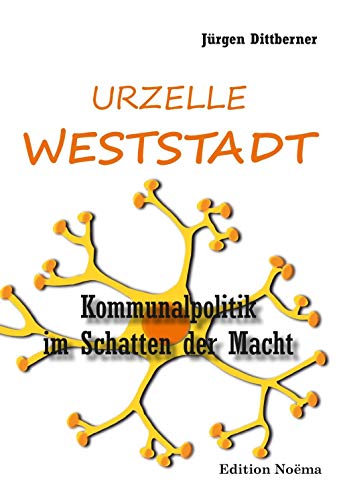 Beispielbild fr Die Urzelle 'Weststadt' : Kommunalpolitik im Schatten der Macht zum Verkauf von Buchpark
