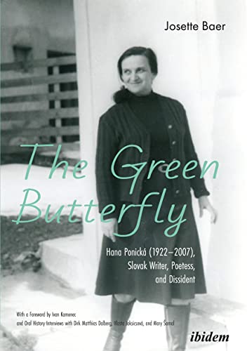 9783838214269: The Green Butterfly: Hana Ponick (19222007), Slovak Writer, Poetess, and Dissident: Hana Ponick 1922-2007, Slovak Writer, Poetess, and Dissident