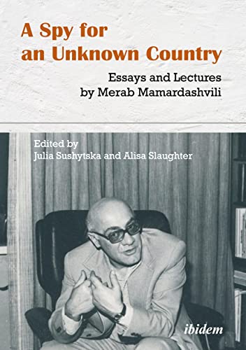 Beispielbild fr A Spy for an Unknown Country: Essays and Lectures by Merab Mamardashvili zum Verkauf von Blackwell's