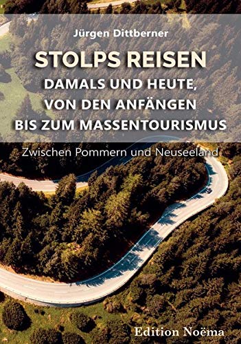 Beispielbild fr Stolps Reisen: Damals und heute, von den Anfängen bis zum Massentourismus: Zwischen Pommern und Neuseeland zum Verkauf von WorldofBooks