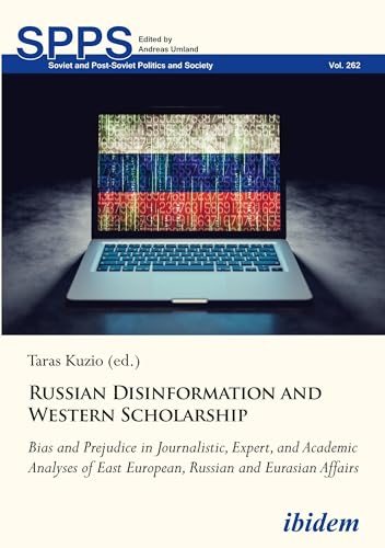 Stock image for Russian Disinformation and Western Scholarship: Bias and Prejudice in Journalistic, Expert, and Academic Analyses of East European and Eurasian Affairs (Soviet and Post-Soviet Politics and Society) for sale by Books From California