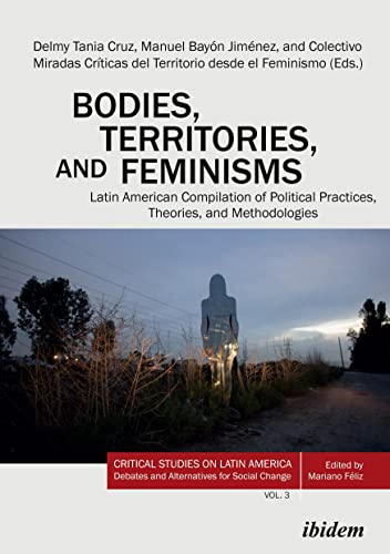 9783838217093: Bodies, Territories, and Feminisms: Latin American Compilation of Political Practices, Theories, and Methodologies