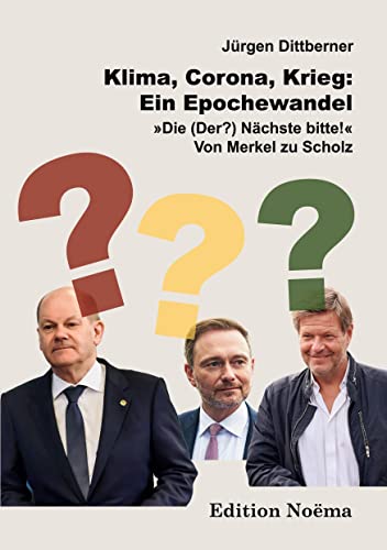 9783838217529: Klima, Corona, Krieg: Ein Epochewandel: "Die (Der?) Nchste bitte!" - Von Merkel zu Scholz