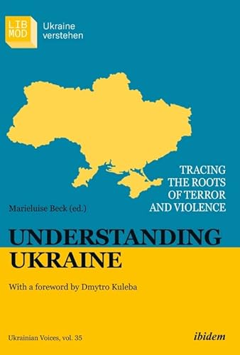 Beispielbild für Understanding Ukraine Tracing the Roots of Terror and Violence With a foreword by Dmytro Kuleba zum Verkauf von Buchpark