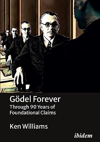 Beispielbild fr G del Forever: Through 90 Years of Foundational Claims zum Verkauf von Books From California