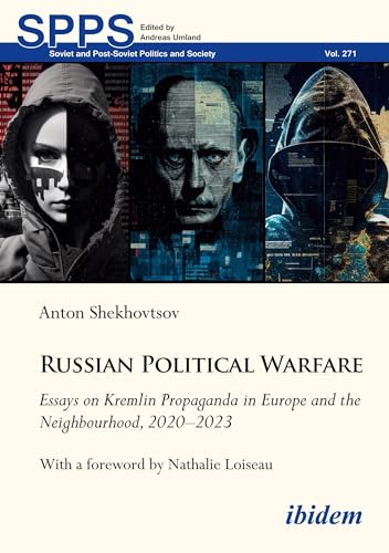 Beispielbild fr Russian Political Warfare: Essays on Kremlin Propaganda in Europe and the Neighbourhood, 2020-2023 (Soviet and Post-Soviet Politics and Society) zum Verkauf von GF Books, Inc.