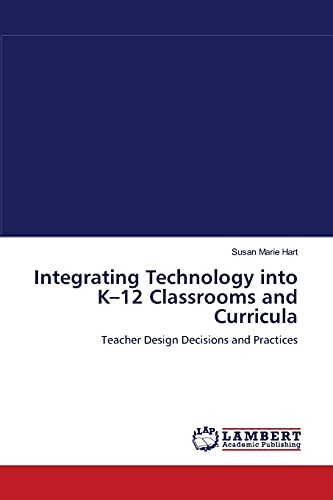Beispielbild fr Integrating Technology into K?12 Classrooms and Curricula: Teacher Design Decisions and Practices zum Verkauf von Lucky's Textbooks