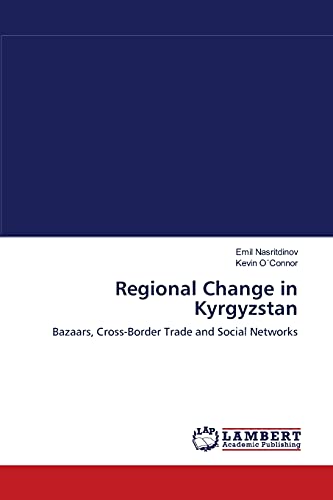9783838300931: Regional Change in Kyrgyzstan: Bazaars, Cross-Border Trade and Social Networks