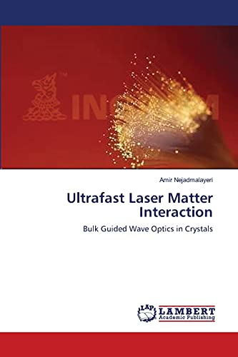 Stock image for Ultrafast Laser Matter Interaction: Bulk Guided Wave Optics in Crystals for sale by Lucky's Textbooks