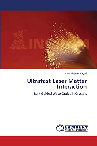 9783838301808: Ultrafast Laser Matter Interaction: Bulk Guided Wave Optics in Crystals
