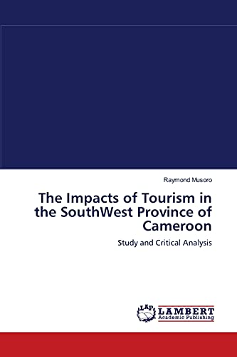 9783838301976: The Impacts of Tourism in the SouthWest Province of Cameroon: Study and Critical Analysis