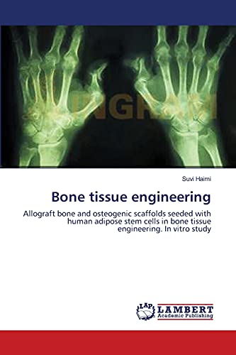 9783838302034: Bone tissue engineering: Allograft bone and osteogenic scaffolds seeded with human adipose stem cells in bone tissue engineering. In vitro study