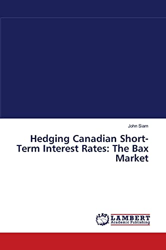 Hedging Canadian ShortTerm Interest Rates The Bax Market - John Siam