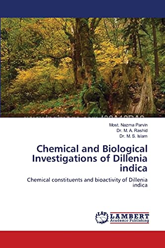 Stock image for Chemical and Biological Investigations of Dillenia indica: Chemical constituents and bioactivity of Dillenia indica for sale by Lucky's Textbooks