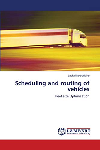 Imagen de archivo de Scheduling and routing of vehicles: Fleet size Optimization a la venta por Lucky's Textbooks